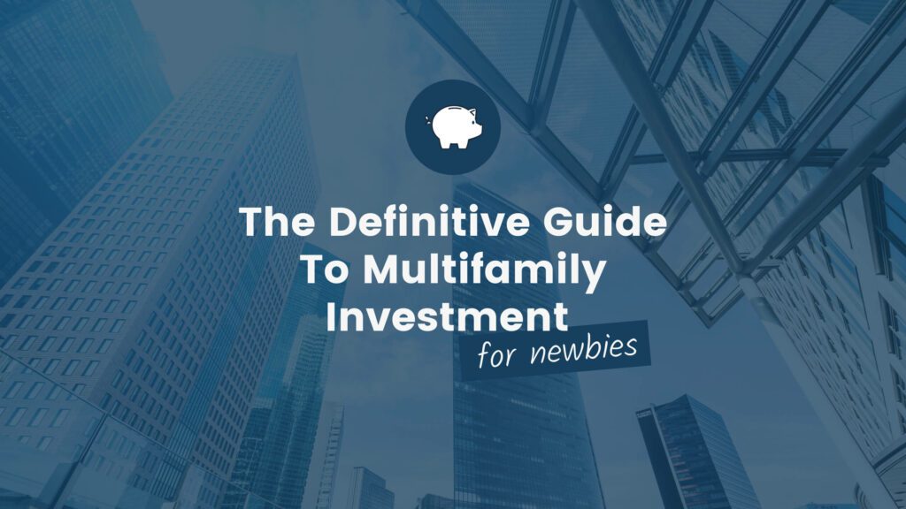 the-definitive-guide-to-multifamily-investment-for-newbies